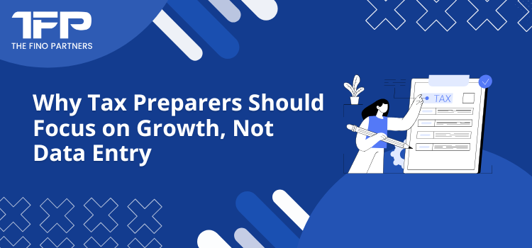 Why Tax Preparers Should Focus on Growth, Not Data Entry